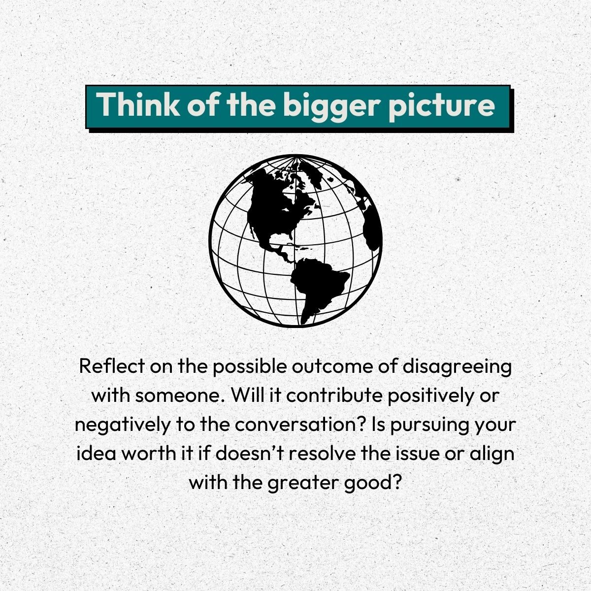 Before you disagree with someone think of the bigger picture