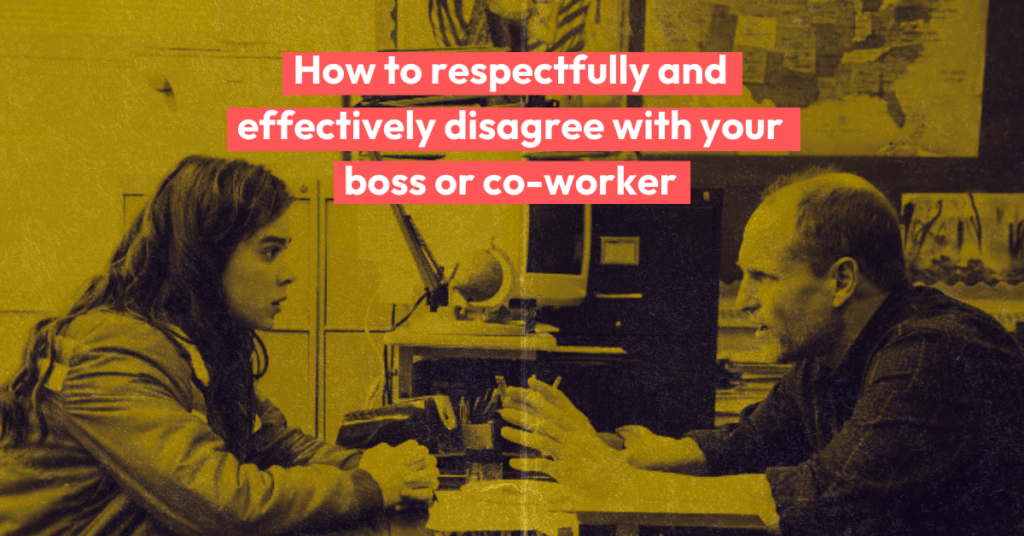 How to effectively disagree with your boss, co-worker or teacher