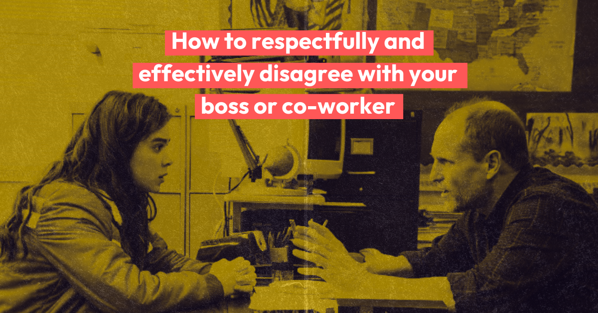How to respectfully and effectively disagree with your boss or co-worker 