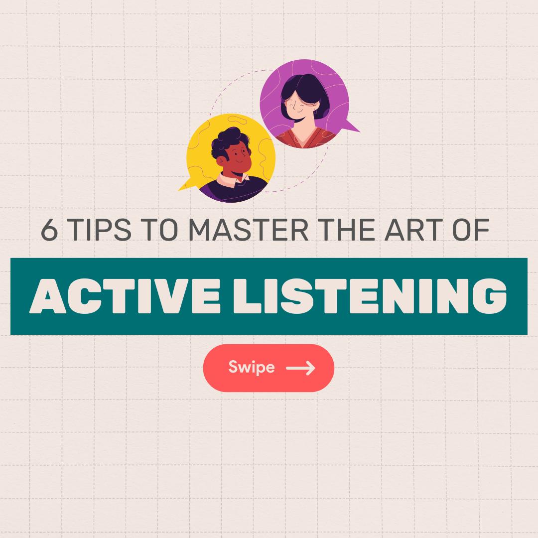 6 Tips to master the art of active listening