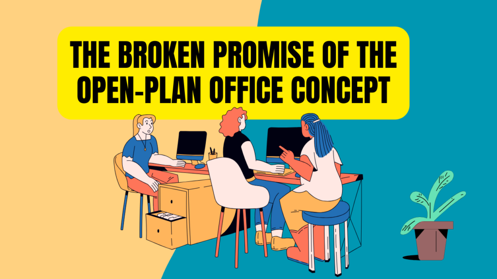 the broken promise of the open plan office space